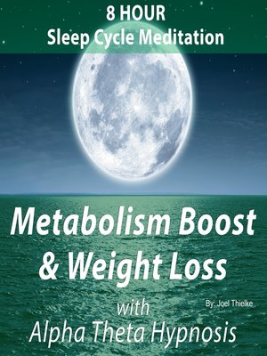 cover image of 8 Hour Sleep Cycle Meditation: Metabolism Boost and Weight Loss with Alpha Theta Hypnosis